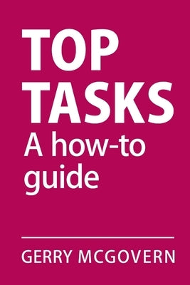 Top Tasks: A How-to Guide by McGovern, Gerry