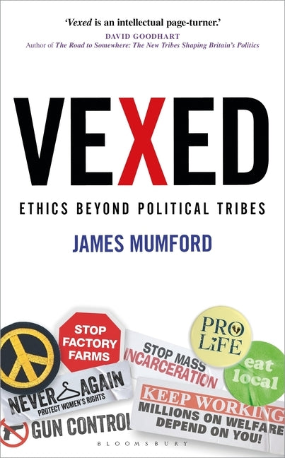 Vexed: Ethics Beyond Political Tribes by Mumford, James