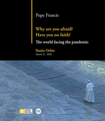 Why Are You Afraid? Have You No Faith by Pope Francis