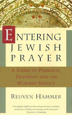 Entering Jewish Prayer: A Guide to Personal Devotion and the Worship Service by Hammer, Reuven