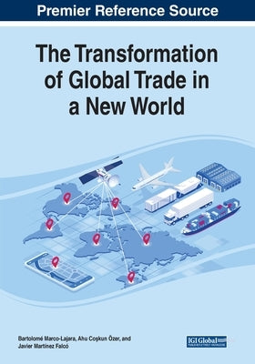 The Transformation of Global Trade in a New World by Marco-Lajara, Bartolom&#233;