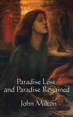 Paradise Lost and Paradise Regained by Milton, John