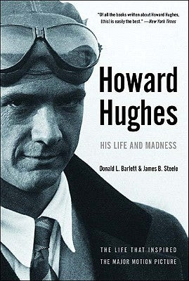 Howard Hughes: His Life and Madness by Barlett, Donald L.