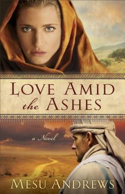 Love Amid the Ashes by Andrews, Mesu