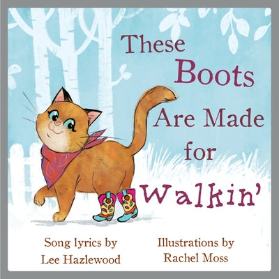 These Boots Are Made for Walkin': A Children's Picture Book by Hazlewood, Lee