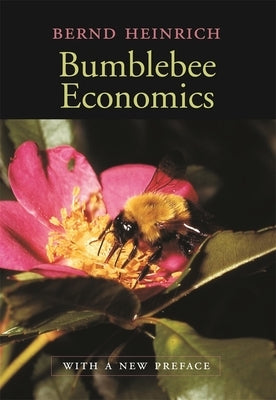 Bumblebee Economics: With a New Preface by Heinrich, Bernd