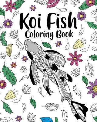 Koi Fish Coloring Book: Adult Crafts & Hobbies Coloring Books, Floral Mandala Pages by Paperland