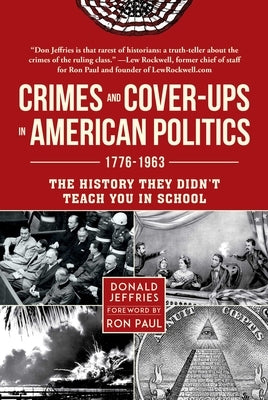 Crimes and Cover-Ups in American Politics: 1776-1963 by Jeffries, Donald