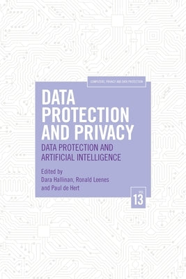 Data Protection and Privacy, Volume 13: Data Protection and Artificial Intelligence by Hallinan, Dara