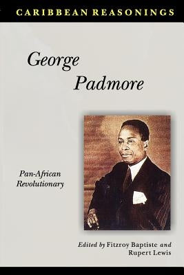 Caribbean Reasonings George Padmore by Baptiste, Fitzroy