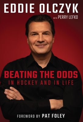 Eddie Olczyk: Beating the Odds in Hockey and in Life by Olczyk, Eddie