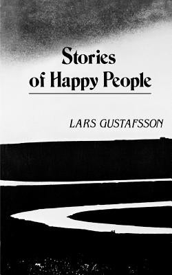Stories of Happy People by Gustafsson, Lars