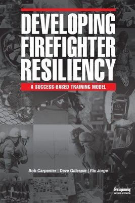 Developing Firefighter Resiliency by Carpenter, Bob