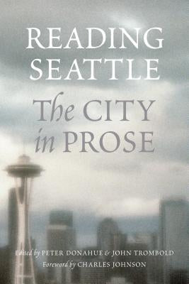 Reading Seattle: The City in Prose by Donahue, Peter