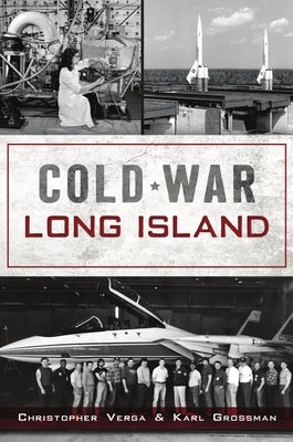 Cold War Long Island by Verga, Christopher