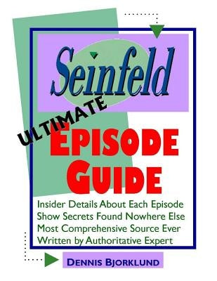 Seinfeld Ultimate Episode Guide by Bjorklund, Dennis