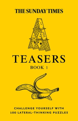 The Sunday Times Puzzle Books - The Sunday Times Teasers: Challenge Yourself with 100 Lateral-Thinking Puzzles by The Times Mind Games