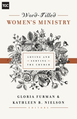 Word-Filled Women's Ministry: Loving and Serving the Church by Furman, Gloria