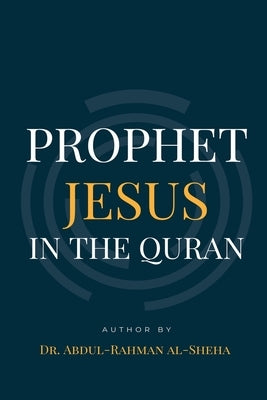 Prophet Jesus PBUH In The Quran by Al Sheha, Abdul Rahman