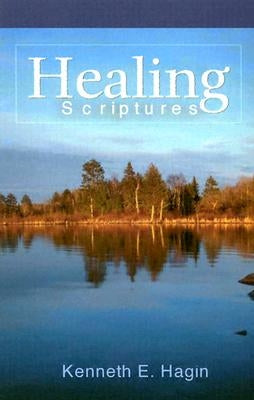 Healing Scriptures by Hagin, Kenneth E.