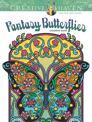 Creative Haven Fantasy Butterflies Coloring Book by Noble, Marty