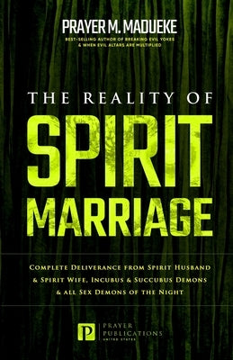 The Reality of Spirit Marriage by Madueke, Prayer M.