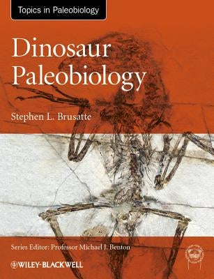 Dinosaur Paleobiology by Brusatte, Stephen L.
