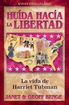 Huida Hacia La Libertad: La Vida de Harriet Tubman by Benge, Janet