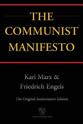 The Communist Manifesto (Chiron Academic Press - The Original Authoritative Edition) by Marx, Karl