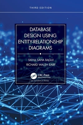 Database Design Using Entity-Relationship Diagrams by Bagui, Sikha Saha