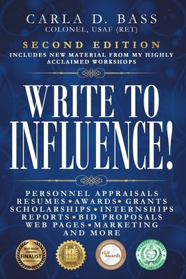 Write to Influence!: Personnel Appraisals, Resumes, Awards, Grants, Scholarships, Internships, Reports, Bid Proposals, Web Pages, Marketing by Bass, Carla D.