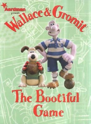 Wallace & Gromit: The Bootiful Game by Rimmer, Ian
