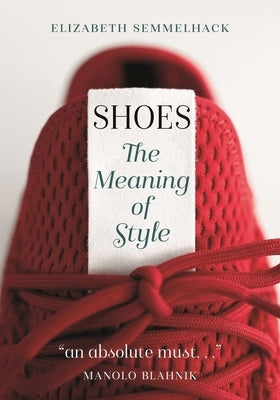 Shoes: The Meaning of Style by Semmelhack, Elizabeth