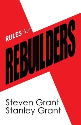 Rules for Rebuilders by Grant, Steven