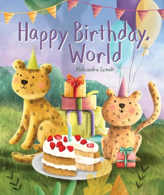 Happy Birthday, World by Szmidt, Aleksandra