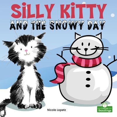Silly Kitty and the Snowy Day by Lopetz, Nicola
