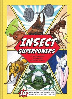 Insect Superpowers: 18 Real Bugs That Smash, Zap, Hypnotize, Sting, and Devour! (Insect Book for Kids, Book about Bugs for Kids) by Messner, Kate