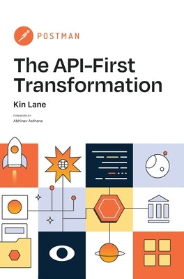 The API-First Transformation by Lane, Kin