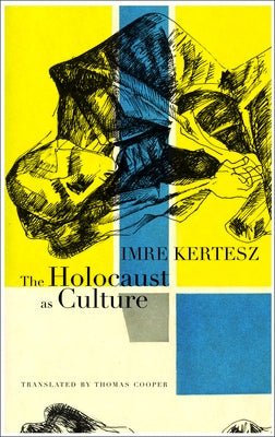 The Holocaust as Culture by Kert&#233;sz, Imre