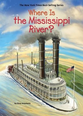 Where Is the Mississippi River? by Anastasio, Dina