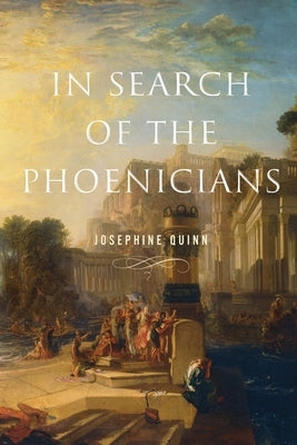 In Search of the Phoenicians by Quinn, Josephine