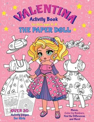 VALENTINA, the Paper Doll Activity Book for Girls ages 4-8: Paper Doll with the Dresses for Coloring and Cutting Out, Mazes, Color by Numbers, Find th by Yalcin, Elena