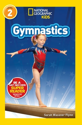 National Geographic Readers: Gymnastics (L2) by Flynn, Sarah Wassner