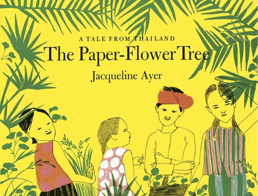 The Paper-Flower Tree by Ayer, Jacqueline