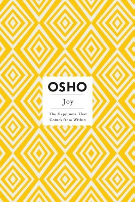 Joy: The Happiness That Comes from Within by Osho