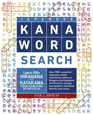 Japanese Kana Word Search: Learn 900+ Hiragana and Katakana Words Completing 50 Fun Puzzles by Koehler, Ryan John