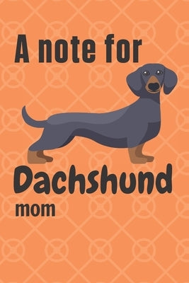 A note for Dachshund mom: For Dachshund Dog Fans by Press, Wowpooch