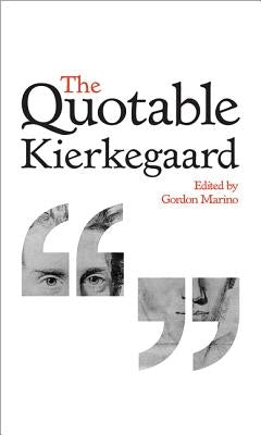 The Quotable Kierkegaard by Kierkegaard, S&#248;ren