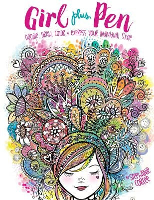 Girl Plus Pen: Doodle, Draw, Color, and Express Your Individual Style by Corfee, Stephanie