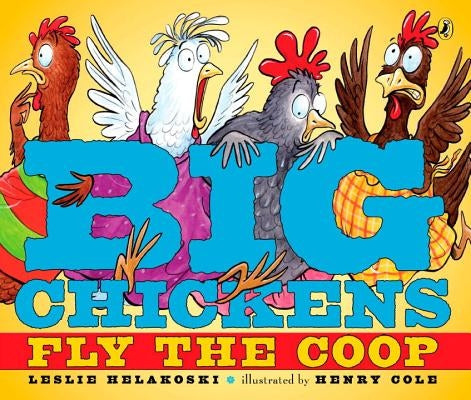 Big Chickens Fly the COOP by Helakoski, Leslie